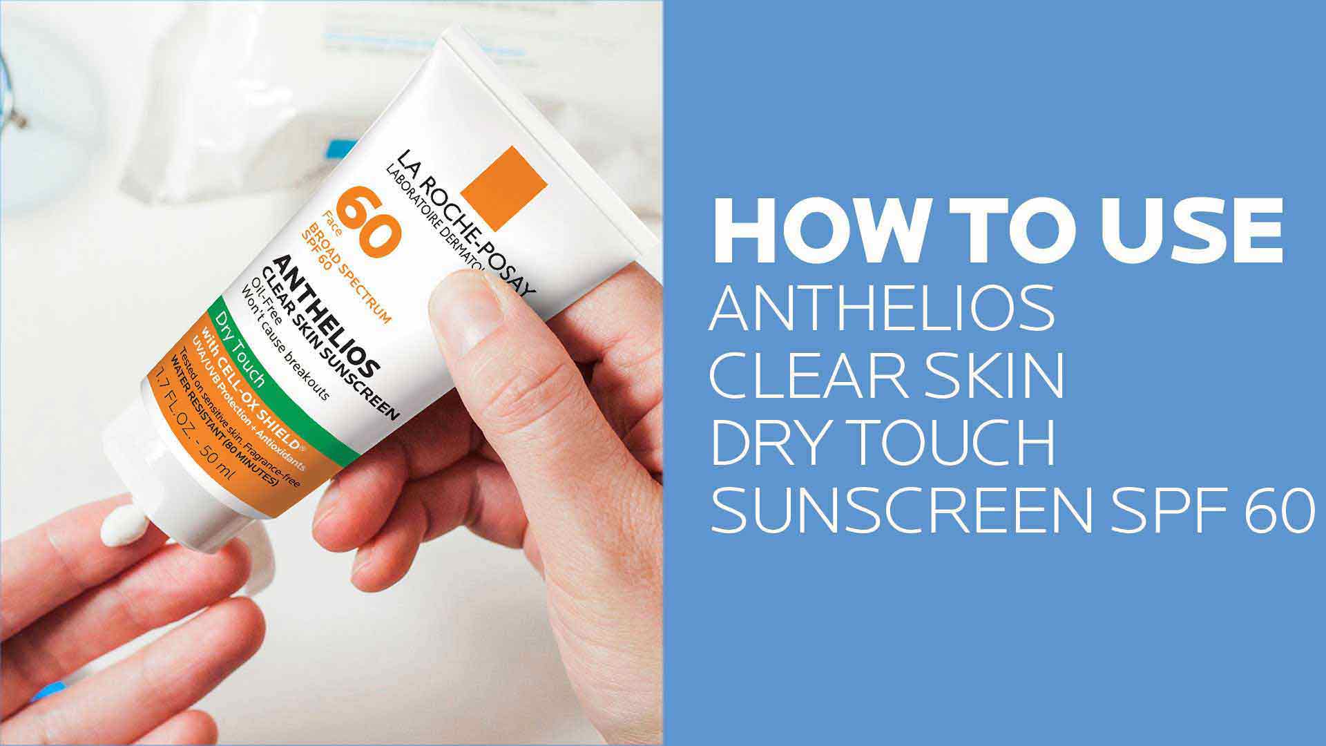 La Roche-Posay Anthelios Clear Skin Sunscreen SPF 60: Perlindungan Terbaik untuk Kulit Sensitif